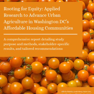 Rooting for Equity: Applied Research to Advance Urban Agriculture in Washington DC’s Affordable Housing Communities